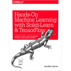 Aurélien Géron Hands-On Machine Learning with Scikit-Learn and TensorFlow: Concepts, Tools, and Techniques to Build Intelligent Systems
