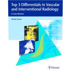 David D. Gover Top 3 Differentials in Vascular and Interventional Radiology: A Case Review
