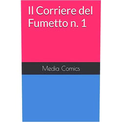 Media Comics Il Corriere del Fumetto n. 1 (Italian Edition)