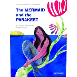 Veronique Massenot,Vanessa Hie The Mermaid and the Parakeet: A Children's Book Inspired by Henri Matisse (Children's Books Inspired by Famous Artworks)