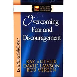 Kay Arthur,David Lawson,Bob Vereen Overcoming Fear and Discouragement: Ezra, Nehemiah, Esther (The New Inductive Study Series)