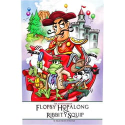 Micah R McArt,Mick McArt The Adventures of Flopsy Hopalong and Ribbity Squip