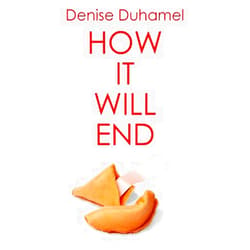 Denise Duhamel How It Will End (Floating Wolf Quarterly Chapbooks)