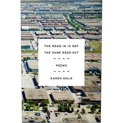 By Karen Solie (Author) Format: Kindle Edition The Road In Is Not the Same Road Out: Poems