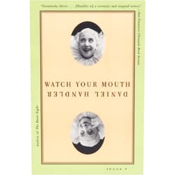 By Daniel Handler (Author) Format: Kindle Edition Watch Your Mouth: A Novel