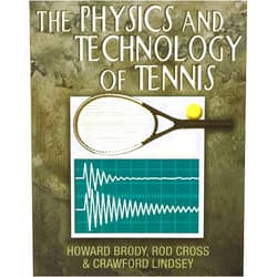 Howard Brody,Rod Cross,Crawford Lindsey The Physics and Technology of Tennis
