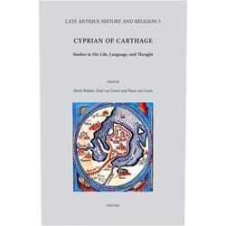 By H Bakker (Author), H. Bakker (Editor), P Van Geest (Editor), H. Van Loon (Editor) & 1 more Cyprian of Carthage: Studies in His Life, Language and Thought (Late Antique History and Religion)