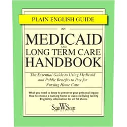 Sean W. Scott Esq. Medicaid and Long Term Care Handbook: The Essential Guide to Using Medicaid and Public Benefits to Pay for Nursing Home Care