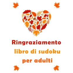 Sournang Publishing Ringraziamento libro di sudoku per adulti: Grande stampa di hard sudoku puzzle libro di gioco con soluzioni, super divertente e rilassante libro di ... regalo del ringraziamento (Italian Edition)