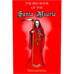 Melissa Kelley The Red Book Of The Santa Muerte (La Santísima Muerte Collection)