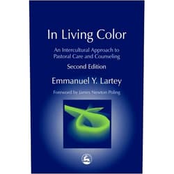 By Emmanuel Y. Lartey (Author), James Newton Poling (Foreword) In Living Color: An Intercultural Approach to Pastoral Care and Counseling (Practical Theology)