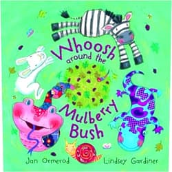 Jan Ormerod,Lindsey Gardiner Whoosh Around the Mulberry Bush