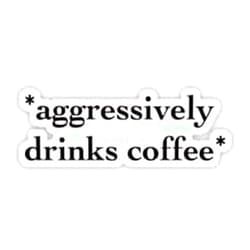 LLS Smile Sticker Feminist Sticker Agressively Drinks Coffee 4 in. Feminism Mental Health LGBTQ+ Matriarchy Vinyl Decals for Car Bumper Trucks Laptop Decoration Wall Window