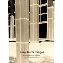 By Steven Jacobs (Editor), Charlotte Dossche (Editor), Wouter Davidts (Contributor), Maude Bass-Krueger (Contributor) & 1 more Book Tower Images: Visualizing Henry van de Velde's Ghent University Library Tower