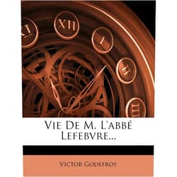 Victor Godefroy Vie De M. L'abbé Lefebvre... (French Edition)