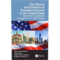 By Steven M. MacMartin (Author), Aida T. Silva (Author), Isabel Patricia Vázquez (Author), Rodger Lee Werner Jr. (Author) & 1 more The History and Evolution of Homeland Security in the United States: From the Constitution through 9/11 to the Present