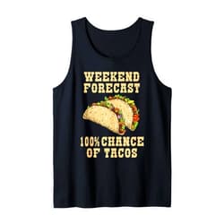 Weekend Forecast 100 Percent Chance Of Tacos Funny Tacos Tank Top