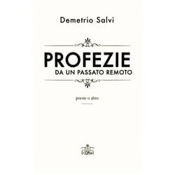 Italian Edition by Demetrio Salvi (Author), Rosa D'Avino (Illustrator) Profezie da un passato remoto: poesie o altro (Italian Edition)