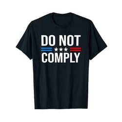 Do Not Comply Patriotic USA Apparel Do Not Comply - USA Flag American Rights Medical Freedom T-Shirt