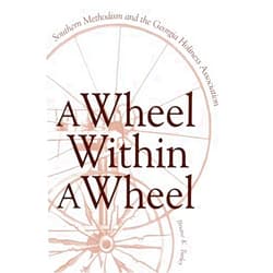 By Briane K. Turley (Author) A Wheel Within a Wheel: Southern Methodism and the Georgia Holiness Association