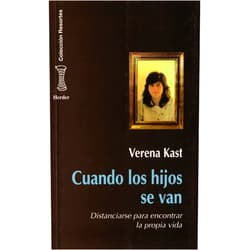 Verena Kast,Kathryn Martin,Claudio Bado,Mónica Bazán Cuando los hijos se van: Distanciarse para encontrar la propia vida