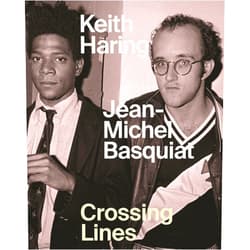 Dieter Buchhart,Anna Karina Hofbauer,Ricardo Montez,Rene Ricard,Myles Russell-Cook,Larry Warsh,Anke Wiedmann,Linda Yablonksy Keith Haring/Jean-Michel Basquiat: Crossing Lines
