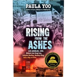 Paula Yoo Rising from the Ashes: Los Angeles, 1992. Edward Jae Song Lee, Latasha Harlins, Rodney King, and a City on Fire