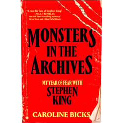 By Caroline Bicks (Author) Monsters in the Archives: My Year of Fear with Stephen King