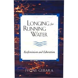 By Ivone Gebara (Author), David Molineaux (Author) Longing for Running Water: Ecofeminism and Liberation (Biblical Reflections on Ministry)