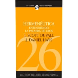 J. Scott Duvall,J. Daniel Hays,Kevin J. Vanhoozer Hermenéutica: Entendiendo la Palabra de Dios (Colección Teológica Contemporánea) (Spanish Edition)