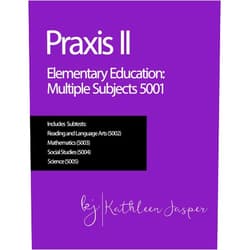 Kathleen Jasper Ed.D. Praxis II Elementary Education: Multiple Subjects (5001)