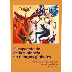 Spanish Edition by Martha Rebeca Herrera Bautista (Author), Amaceli Lara Méndez (Author), Anabella Barragán Solís (Author), Luisa Fernanda González Peña (Author), Diana Monserrat González Lozano (Author), Rosa Isela García Rivero (Author), María Esther Rosas Lima (Author), Alma Valentina Mendoza Coronado (Author), Mariana Aguilar Guerrero (Author), Guadalupe Judith Rodríguez Rodríguez (Author), Norma Angélica Rico Montoya (Author), Ana María Mendoza Reynosa (Author), Mirna Isalia Zárate Zúñiga (Author), Gustavo Reyes Gutiérrez (Author) & 12 more Format: Kindle Edition El espectáculo de la violencia en tiempos globales (Spanish Edition)