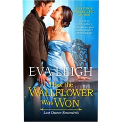 Eva Leigh How the Wallflower Was Won (Last Chance Scoundrels Book 2)