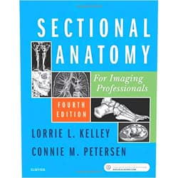 Lorrie L. Kelley MS RT(R),Connie Petersen MS RT(R) Sectional Anatomy for Imaging Professionals