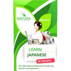 Natura Lingua Learn Japanese in 100 Days: The 100% Natural Method to Finally Get Results with Japanese ! (For Beginners)