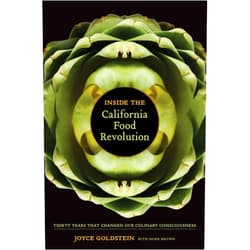 Joyce Goldstein,Dore Brown Inside the California Food Revolution: Thirty Years That Changed Our Culinary Consciousness (Volume 44) (California Studies in Food and Culture)