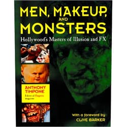 By Anthony Timpone (Author), Clive Barker (Foreword) Men, Makeup & Monsters: Hollywood's Masters of Illusion and FX