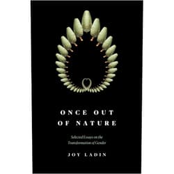Joy Ladin Once Out of Nature: Selected Essays on the Transformation of Gender,