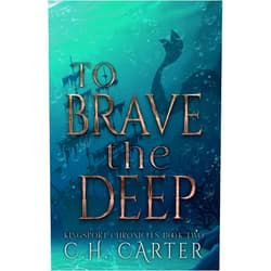 By C.H. Carter (Author) To Brave the Deep: Kingsport Chronicles Book 2