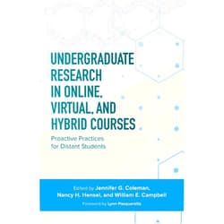 Jennifer C. Coleman,Nancy H. Hensel,William E. Campbell Undergraduate Research in Online, Virtual, and Hybrid Courses