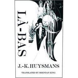 J.-K. Huysmans,Brendan King La-Bas: A Journey into the Self (Dedalus European Classics)