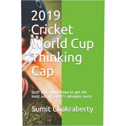 Sumit Chakraberty 2019 Cricket World Cup Thinking Cap: Stuff you should know to make the most of cricket's whopper event
