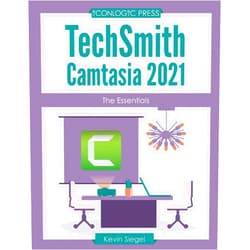 Kevin Siegel TechSmith Camtasia 2021: The Essentials