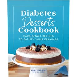 Ariel Warren RDN CD CDCES Diabetes Desserts Cookbook: Carb-Smart Recipes to Satisfy Your Cravings