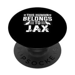 Jax Dog Name GIfts Dog Name Jax Personalised Gift This Human Belongs To a Dog PopSockets Standard PopGrip