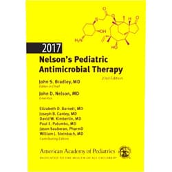 John S. Bradley MD,John D. Nelson MD,Dr. Elizabeth Barnett M.D.,Joseph B. Cantey MD MD MPH,Dr. David W Kimberlin MD FAAP,Dr. Paul E Palumbo MD,Dr. Jason Sauberan PharmD,Dr. William J Steinbach 2017 Nelson's Pediatric Antimicrobial Therapy
