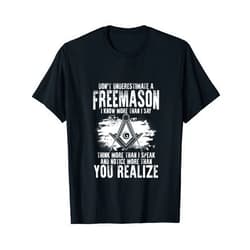 Master Masons Fraternal Masonic Freemasons Masonry Freemasonry Masonic Don't Underestimate A Freemasons T-Shirt