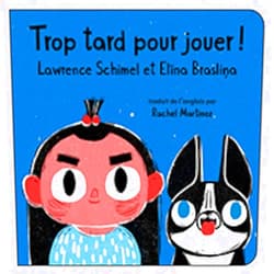 Lawrence Schimel,Elīna Brasliņa,Rachel Martinez Trop tard pour jouer! (French Edition)