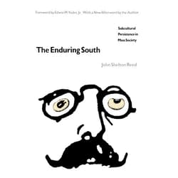 By John Shelton Reed (Author), Edwin M. Yoder Jr. (Foreword) The Enduring South: Subcultural Persistence in Mass Society