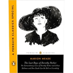 By Marion Meade (Author) Format: Kindle Edition The Last Days of Dorothy Parker: The Extraordinary Lives of Dorothy Parker and Lillian Hellman and How Death Can Be Hell on Friendship (A Penguin Classics Special)